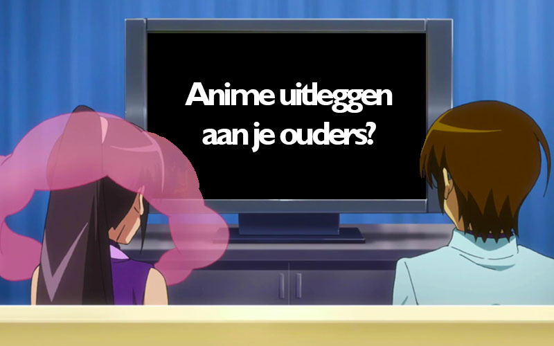 Anime uitleggen aan je ouders. Hoe doe je dat?