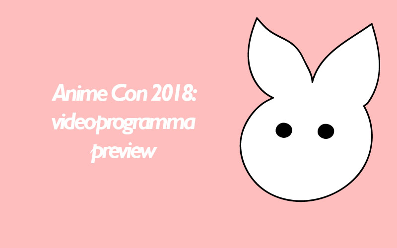 Anime Con 2018 video programma preview