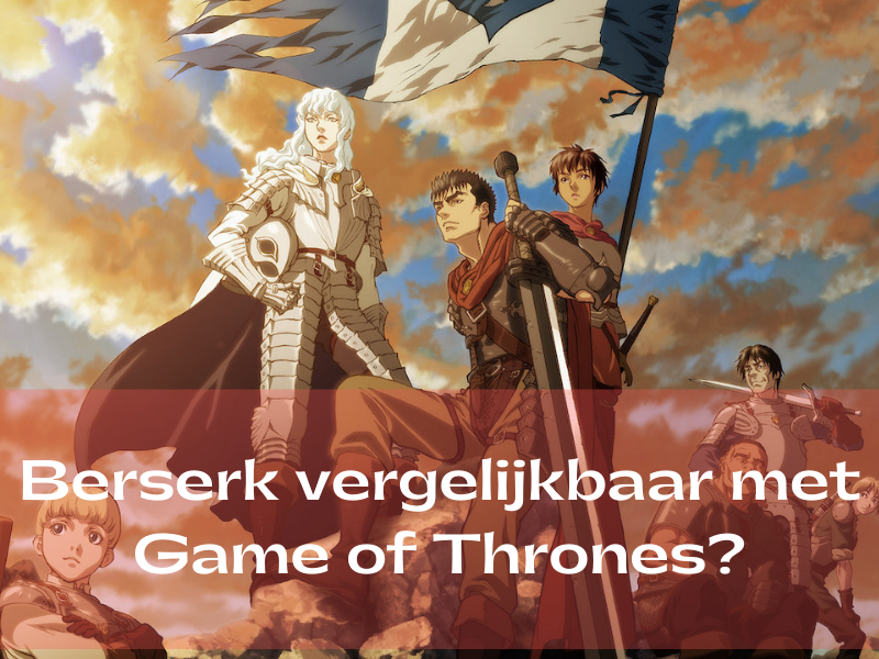 Berserk vergelijkbaar met Game of Thrones?
