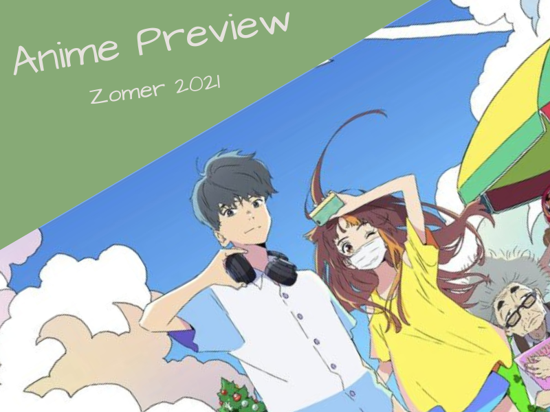 Top 7 anime die je moet kijken deze zomer! (Anime Preview Zomer 2021)