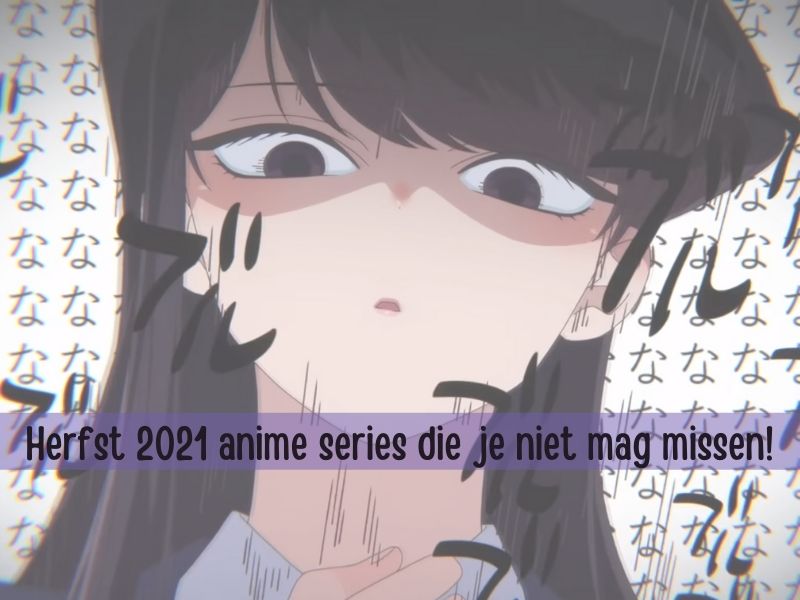 Herfst 2021 anime series die je niet mag missen